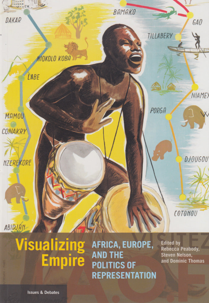 VISUALIZING EMPIRE, Africa, Europe, and the politics of representation