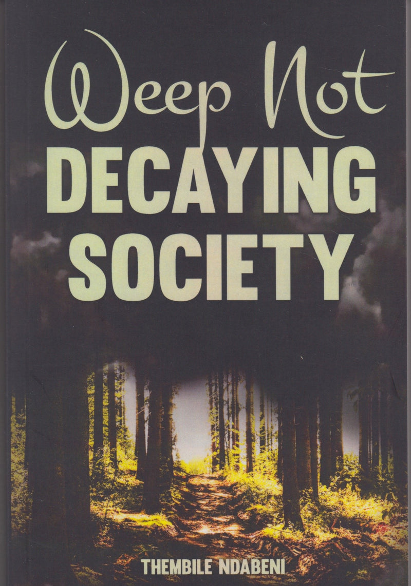 WEEP NOT DECAYING SOCIETY