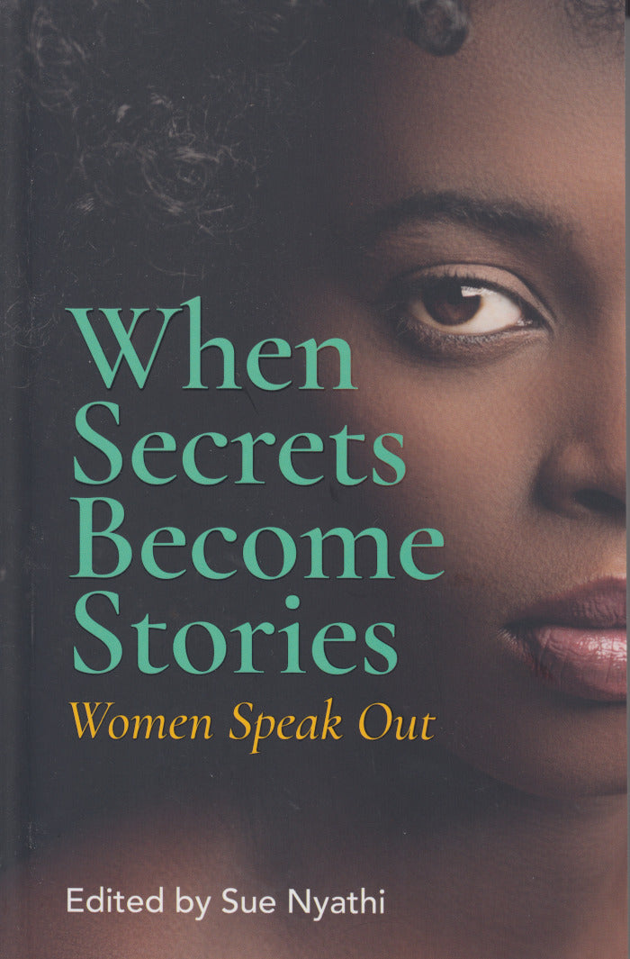 WHEN SECRETS BECOME STORIES, women speak out