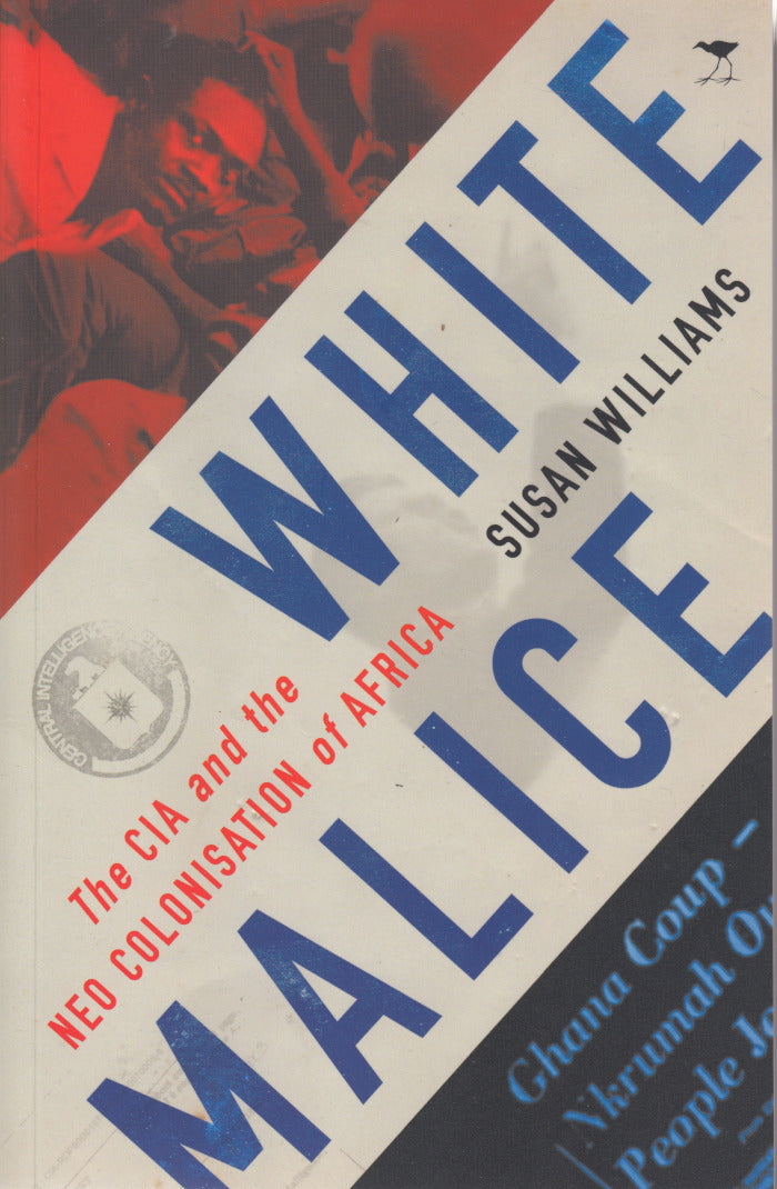 WHITE MALICE, the CIA and the neocolonisation of Africa