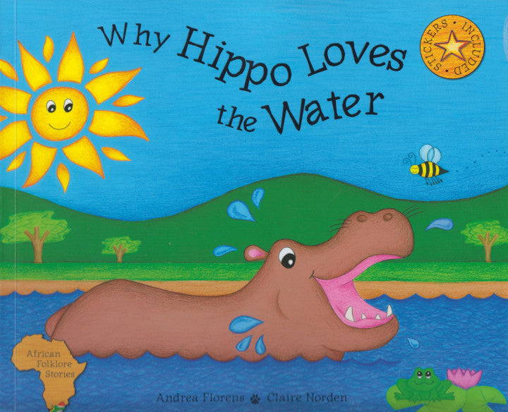 WHY HIPPO LOVES THE WATER, an African tale