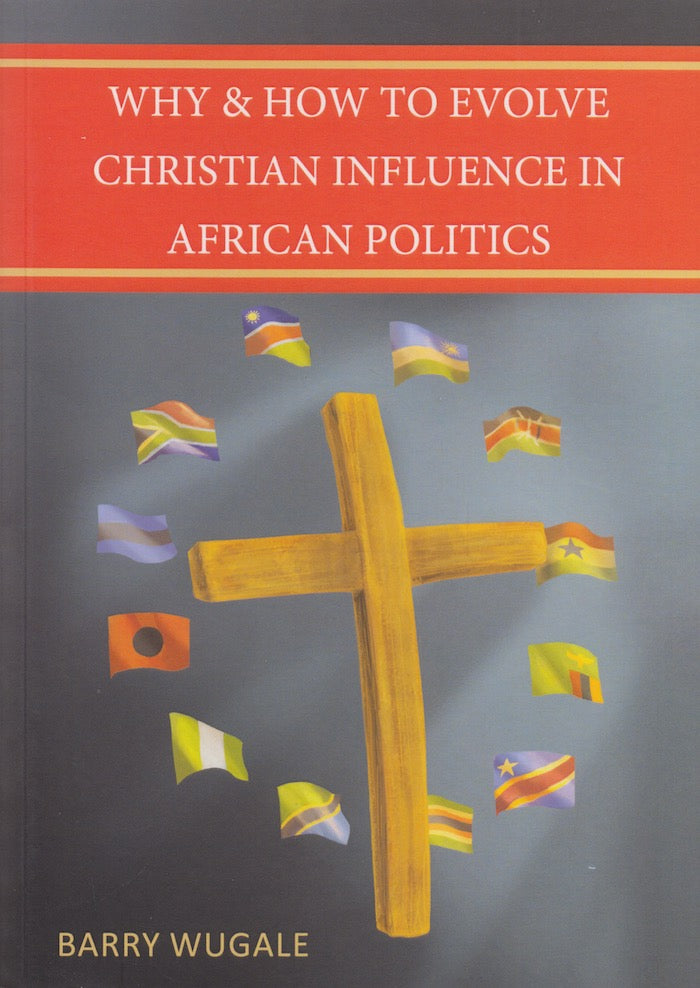 WHY & HOW TO EVOLVE CHRISTIAN INFLUENCE IN AFRICAN POLITICS