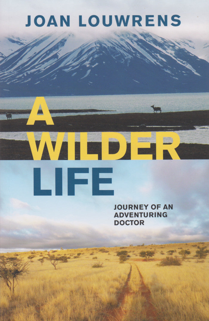A WILDER LIFE, journey of an adventuring doctor