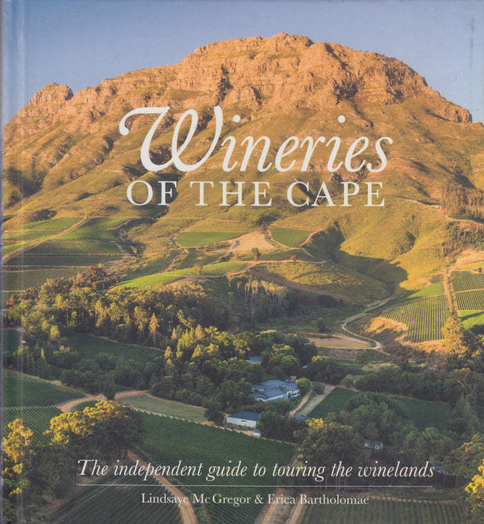 WINERIES OF THE CAPE, the independent guide to touring the winelands