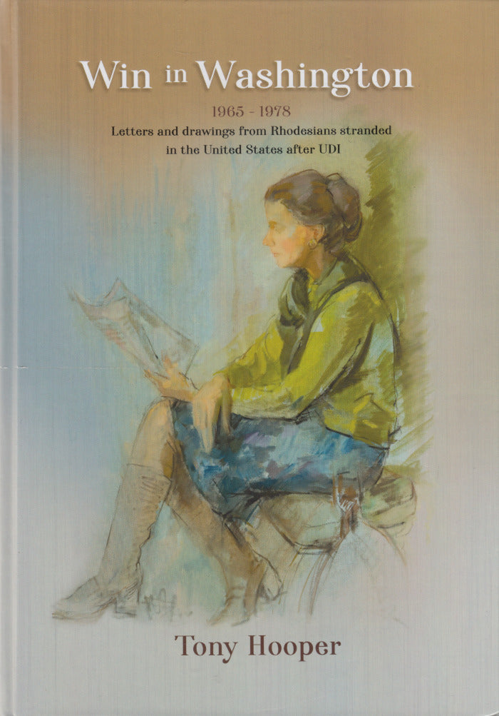 WIN IN WASHINGTON, 1965-1978, letters and drawings from Rhodesians stranded in the United States after UDI