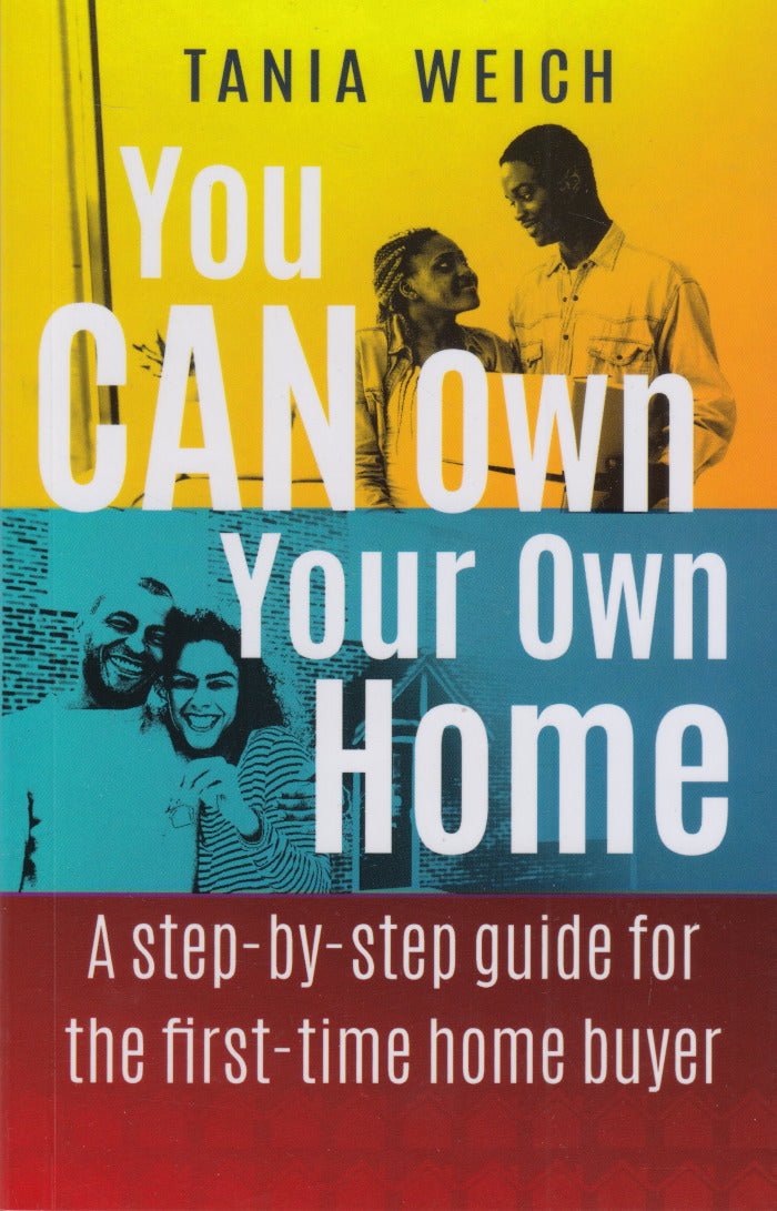 YOU CAN OWN YOUR OWN HOME, a step-by-step guide for the first-time home buyer